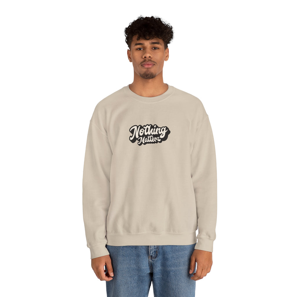 Crewneck Sweatshirt — "Nothing Matters" Retro Script Graphic