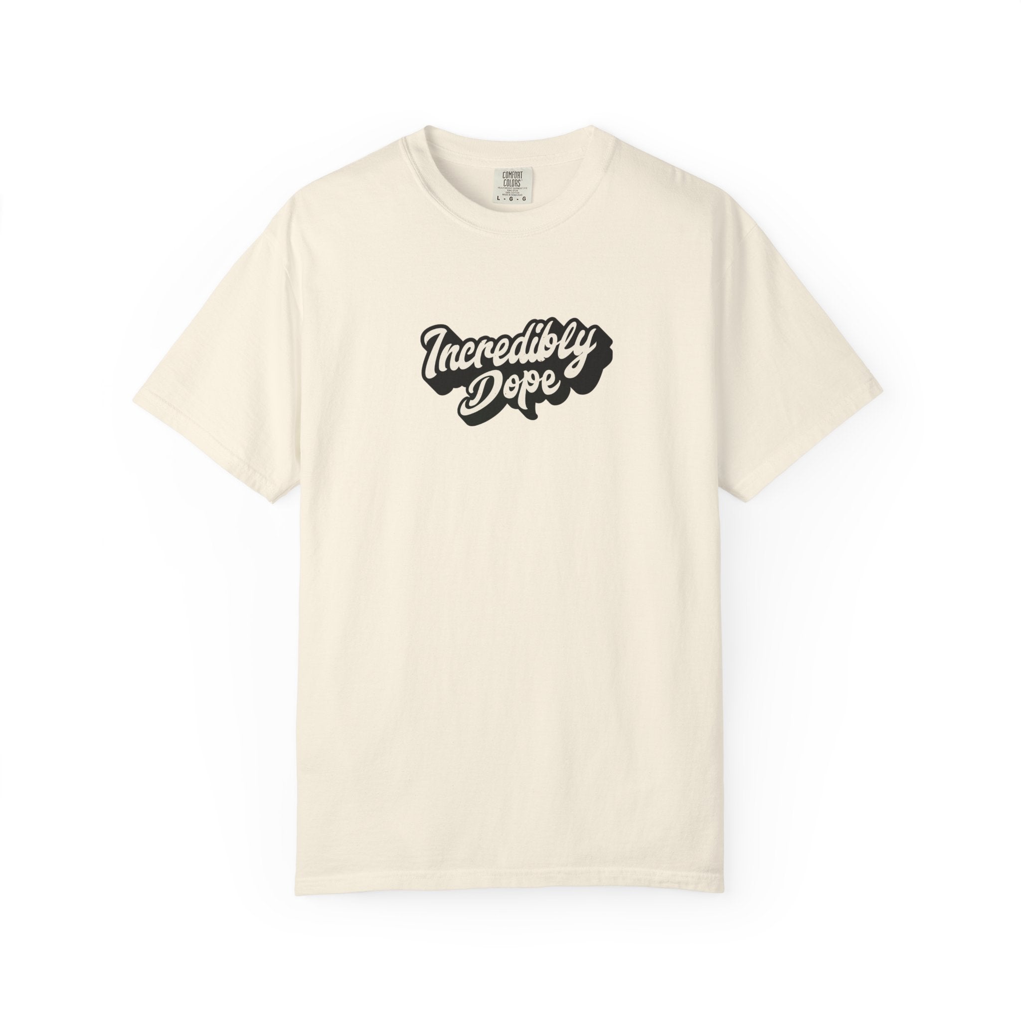 Incredibly Dope Unisex T-Shirt | Casual Streetwear, Gift for Trendsetters, Fun Quote Tee, Everyday Wear, Hip Hop Style