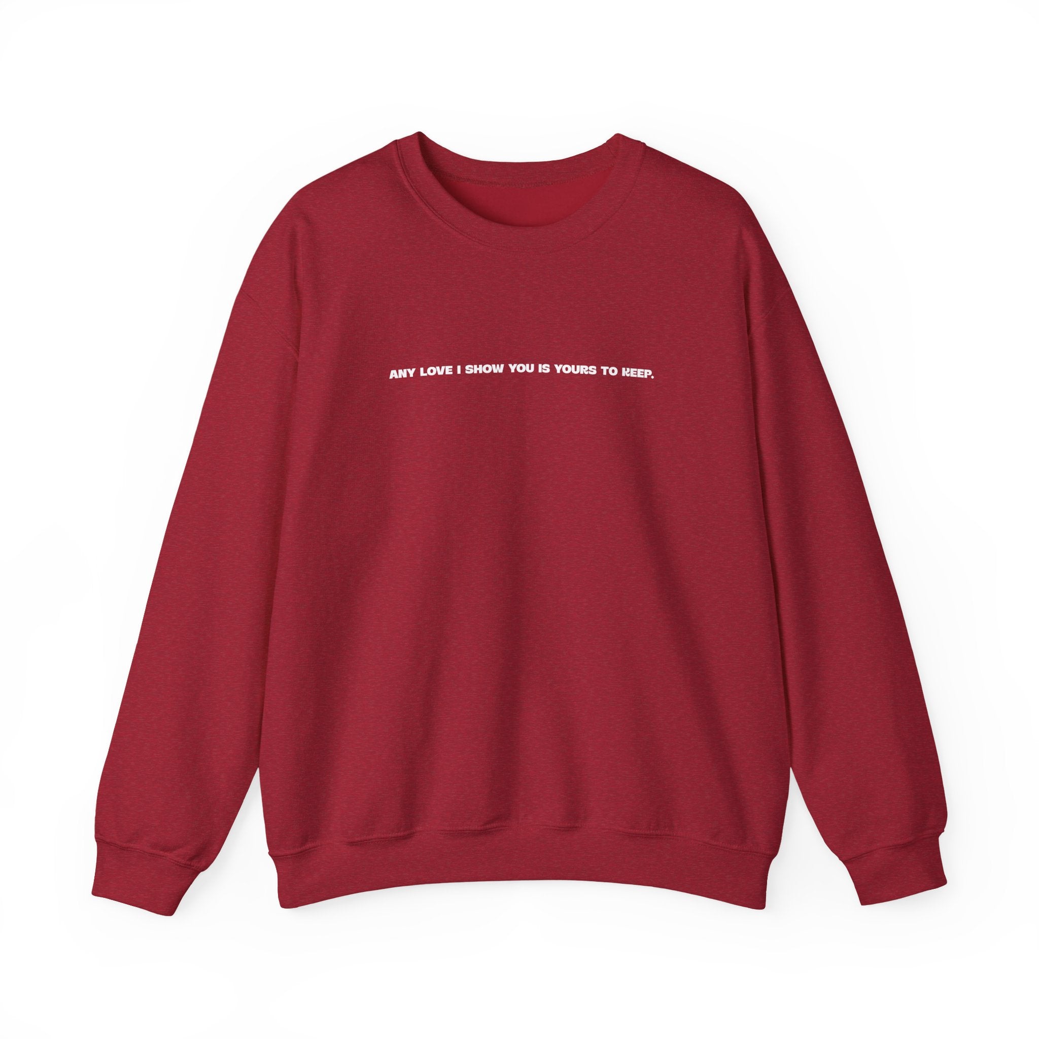 Crewneck Sweatshirt — Minimal Text Graphic "Any Love I Showed You Is Yours To Keep"