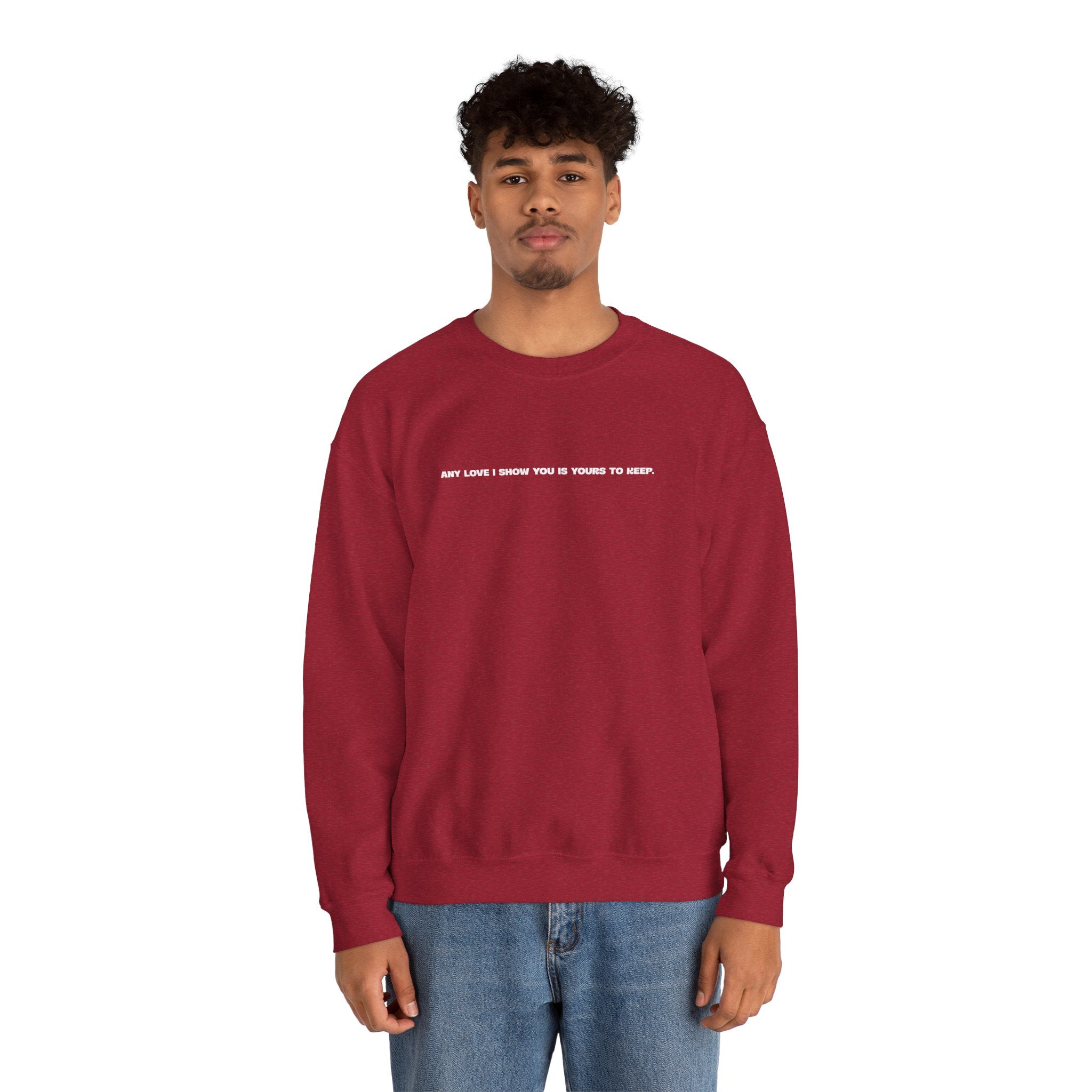 Crewneck Sweatshirt — Minimal Text Graphic "Any Love I Showed You Is Yours To Keep"