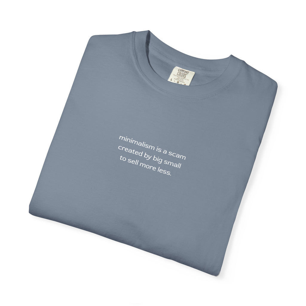 minimalism is a scam tee | T-Shirt