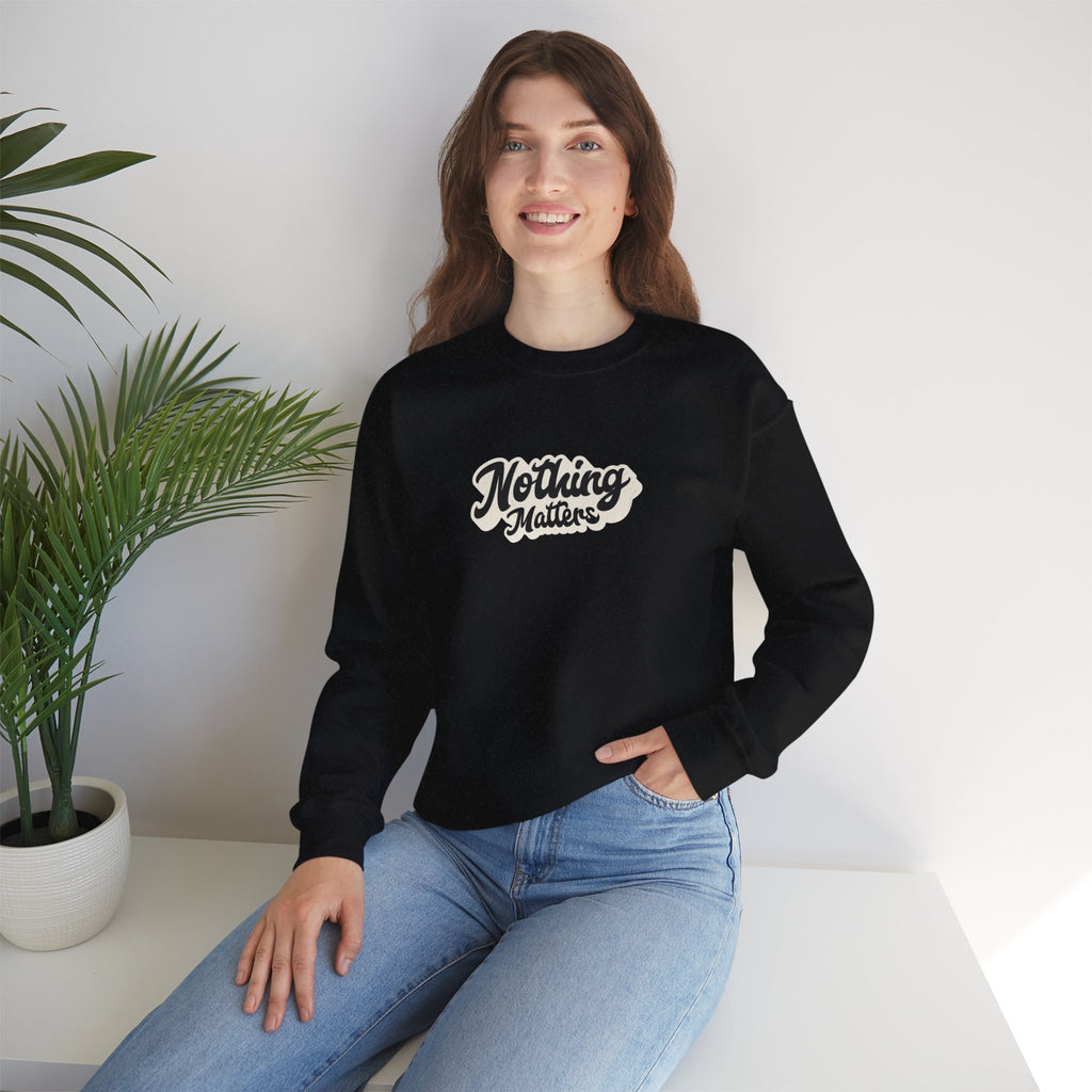 Crewneck Sweatshirt — "Nothing Matters" Retro Script Graphic