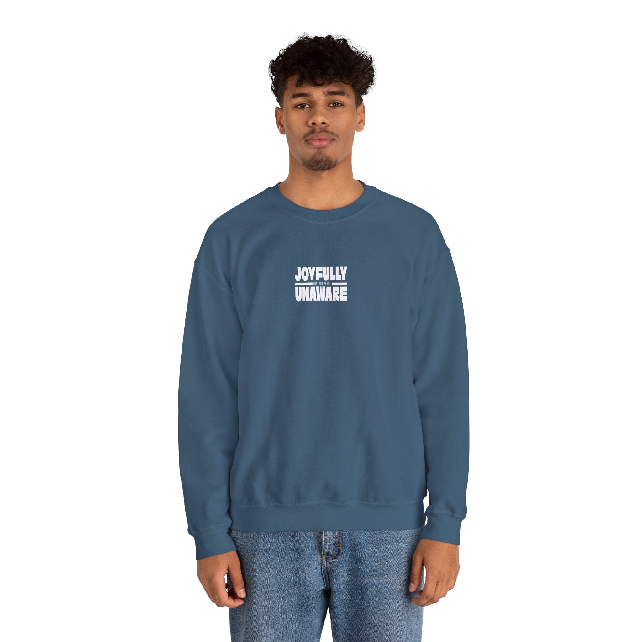 Crewneck Sweatshirt — "Joyfully Unaware (on purpose)"