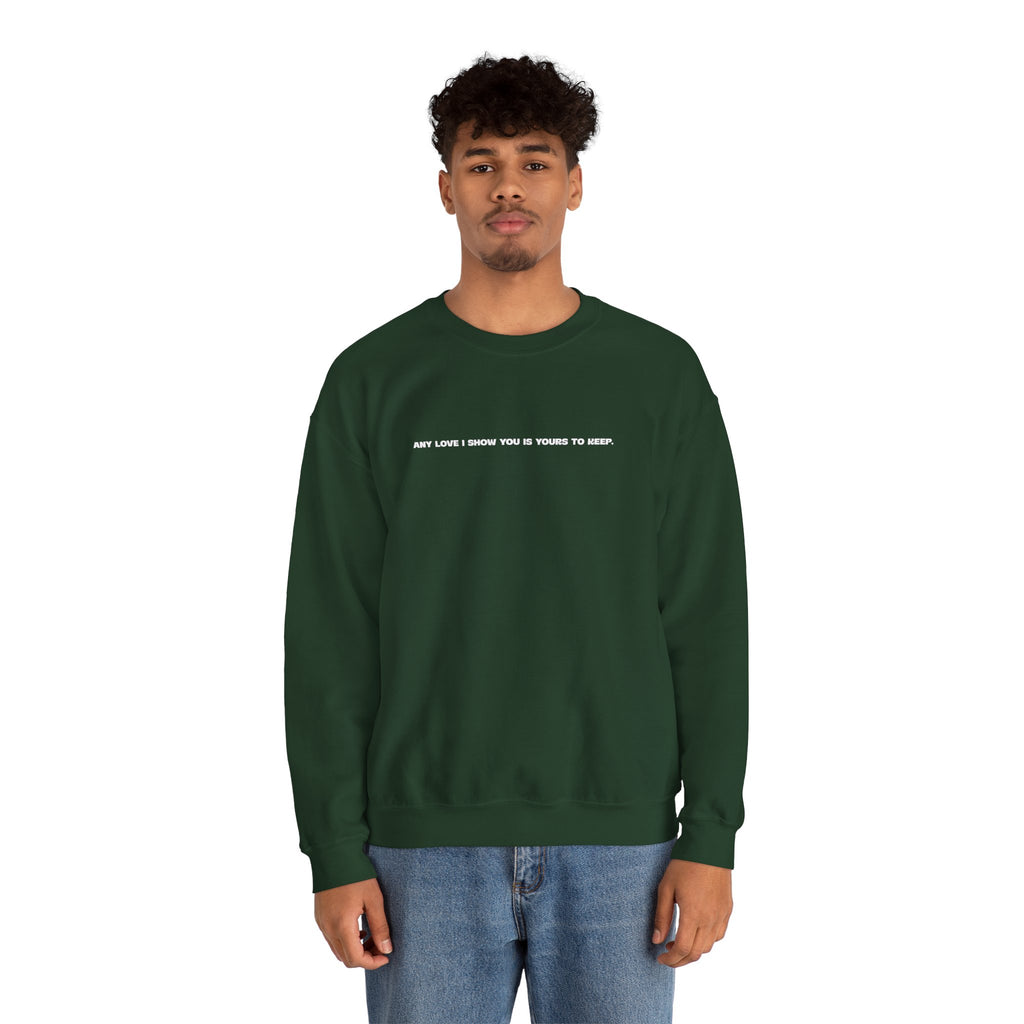 Crewneck Sweatshirt — Minimal Text Graphic "Any Love I Showed You Is Yours To Keep"