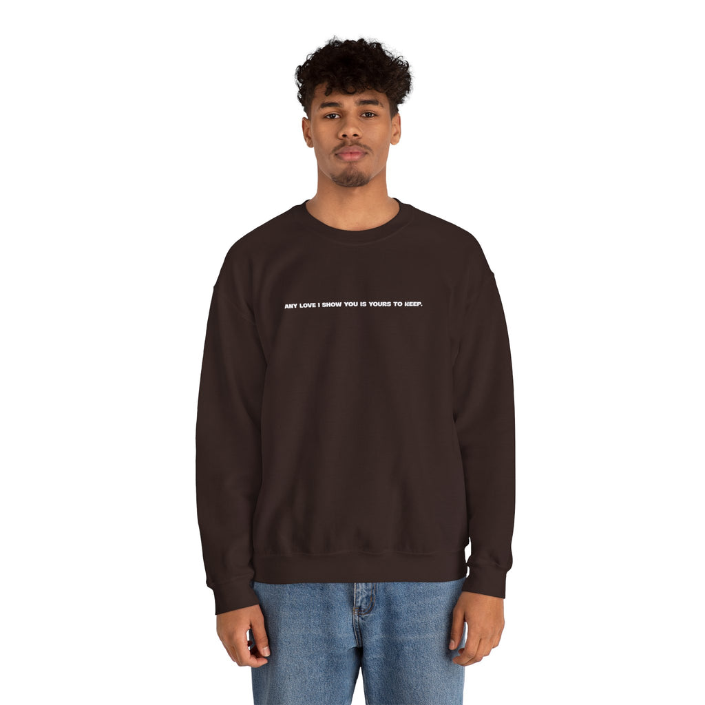 Crewneck Sweatshirt — Minimal Text Graphic "Any Love I Showed You Is Yours To Keep"
