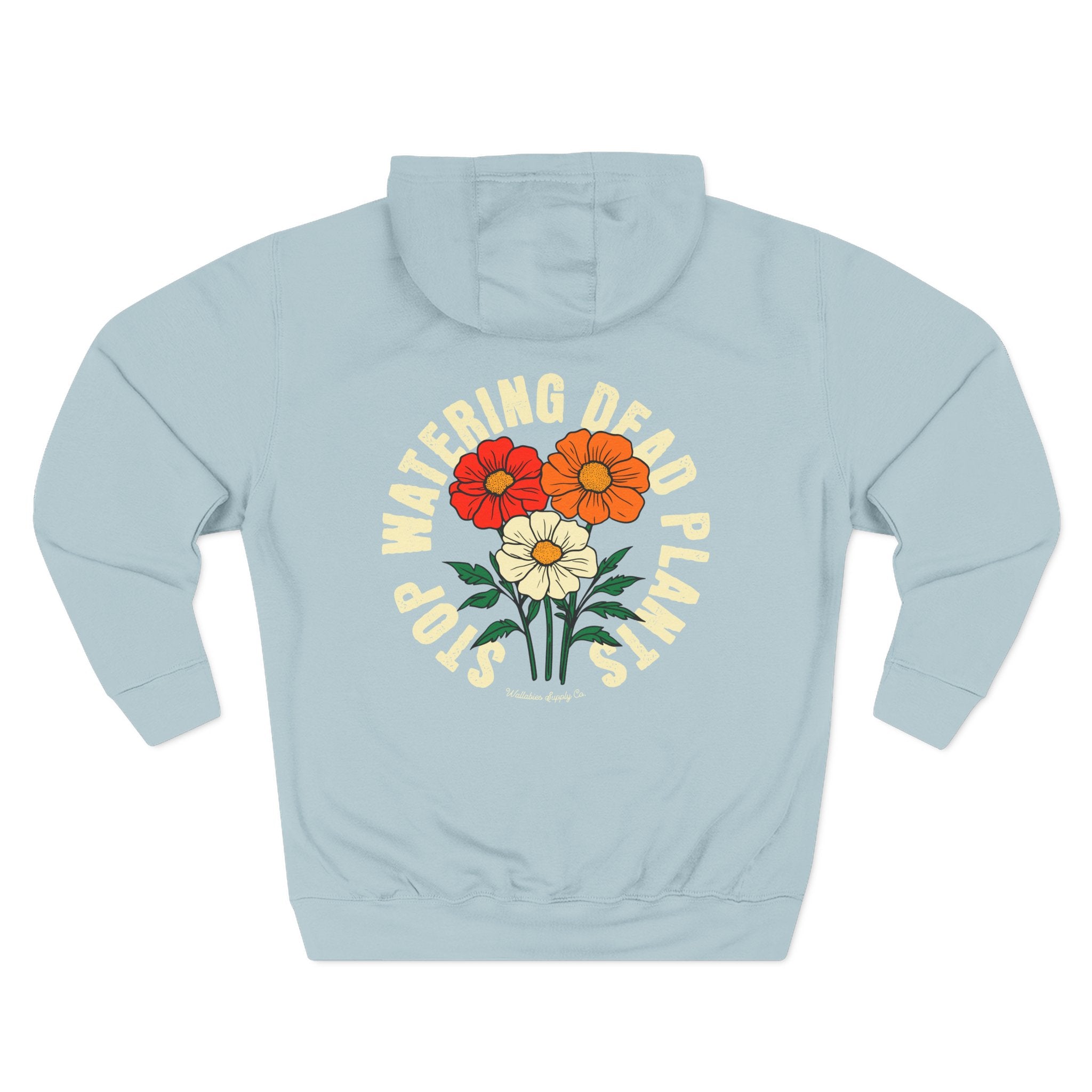 'Stop Watering Dead Plants' Premium 3-Panel Hoodie