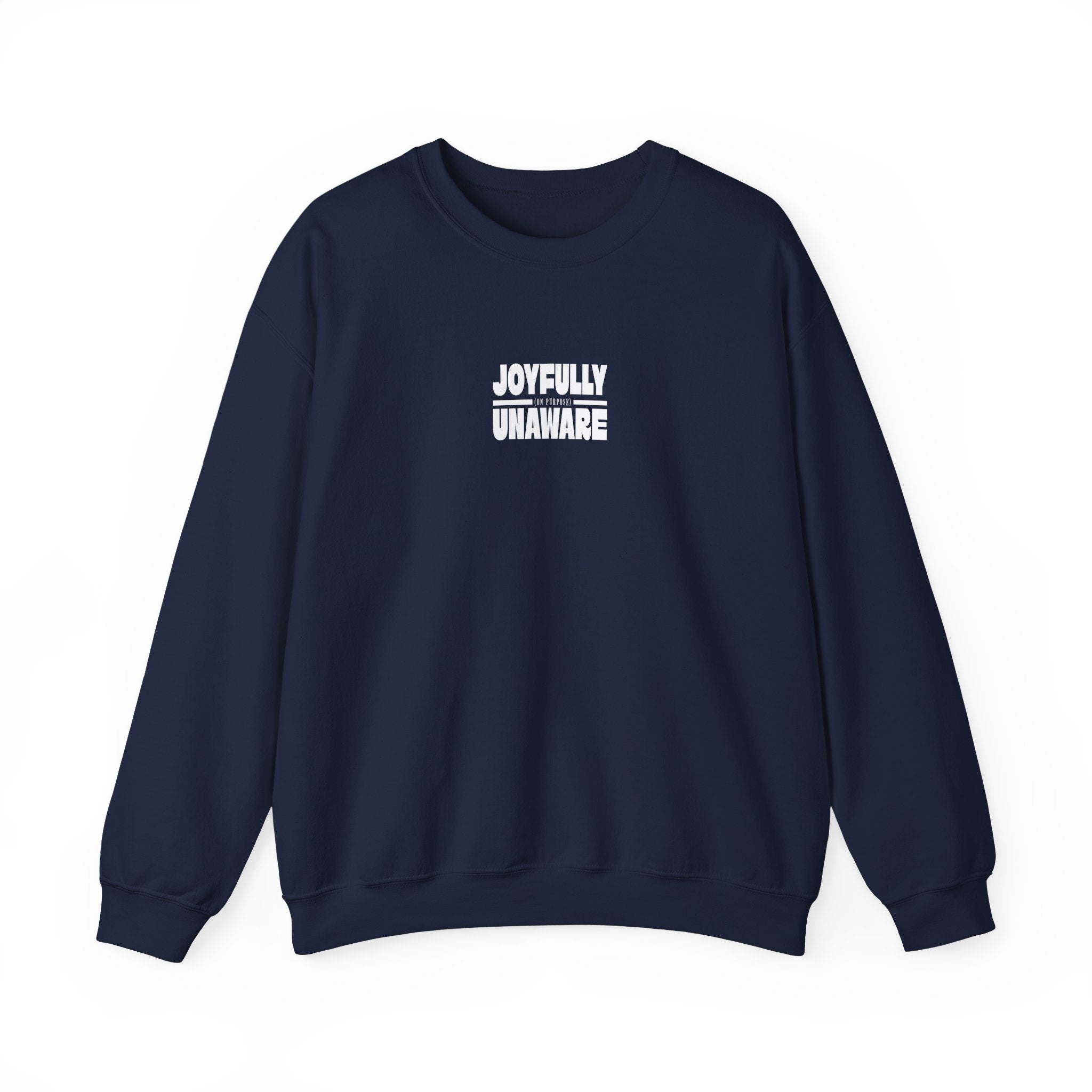 Crewneck Sweatshirt — "Joyfully Unaware (on purpose)"