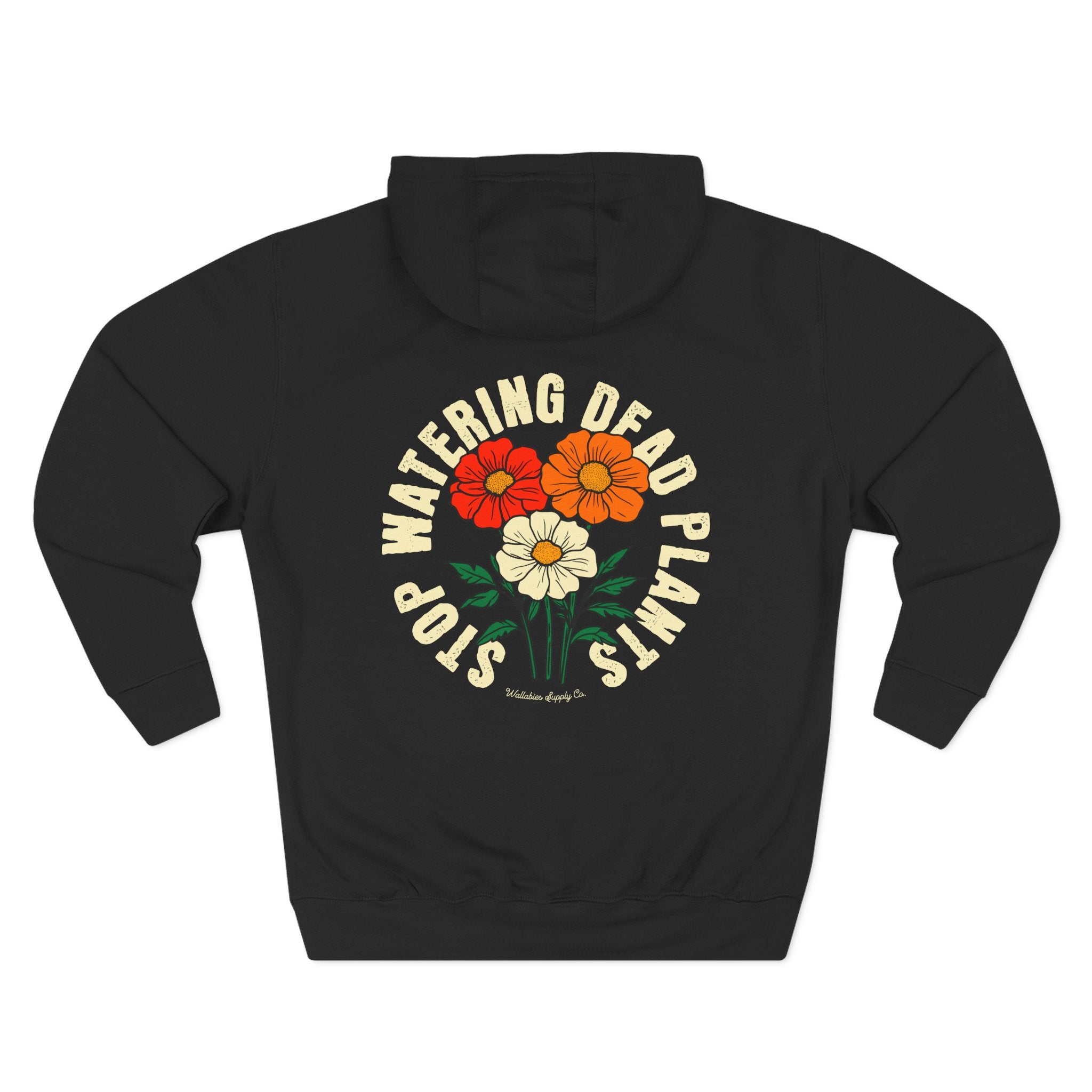 'Stop Watering Dead Plants' Premium 3-Panel Hoodie