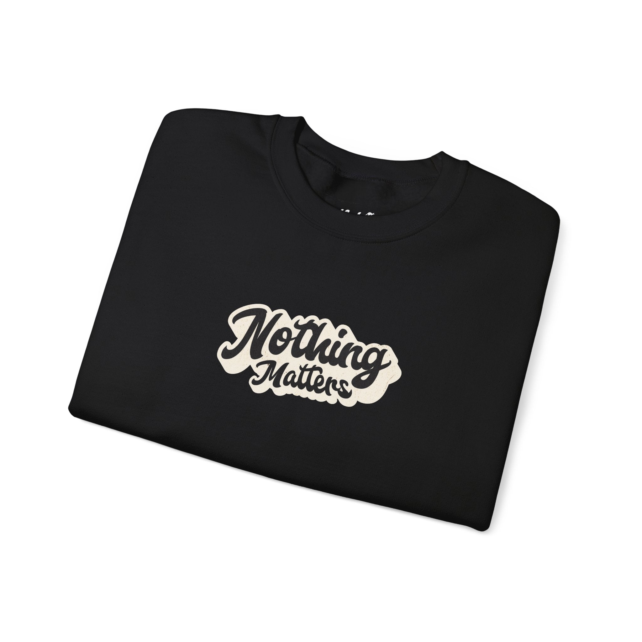 Crewneck Sweatshirt — "Nothing Matters" Retro Script Graphic
