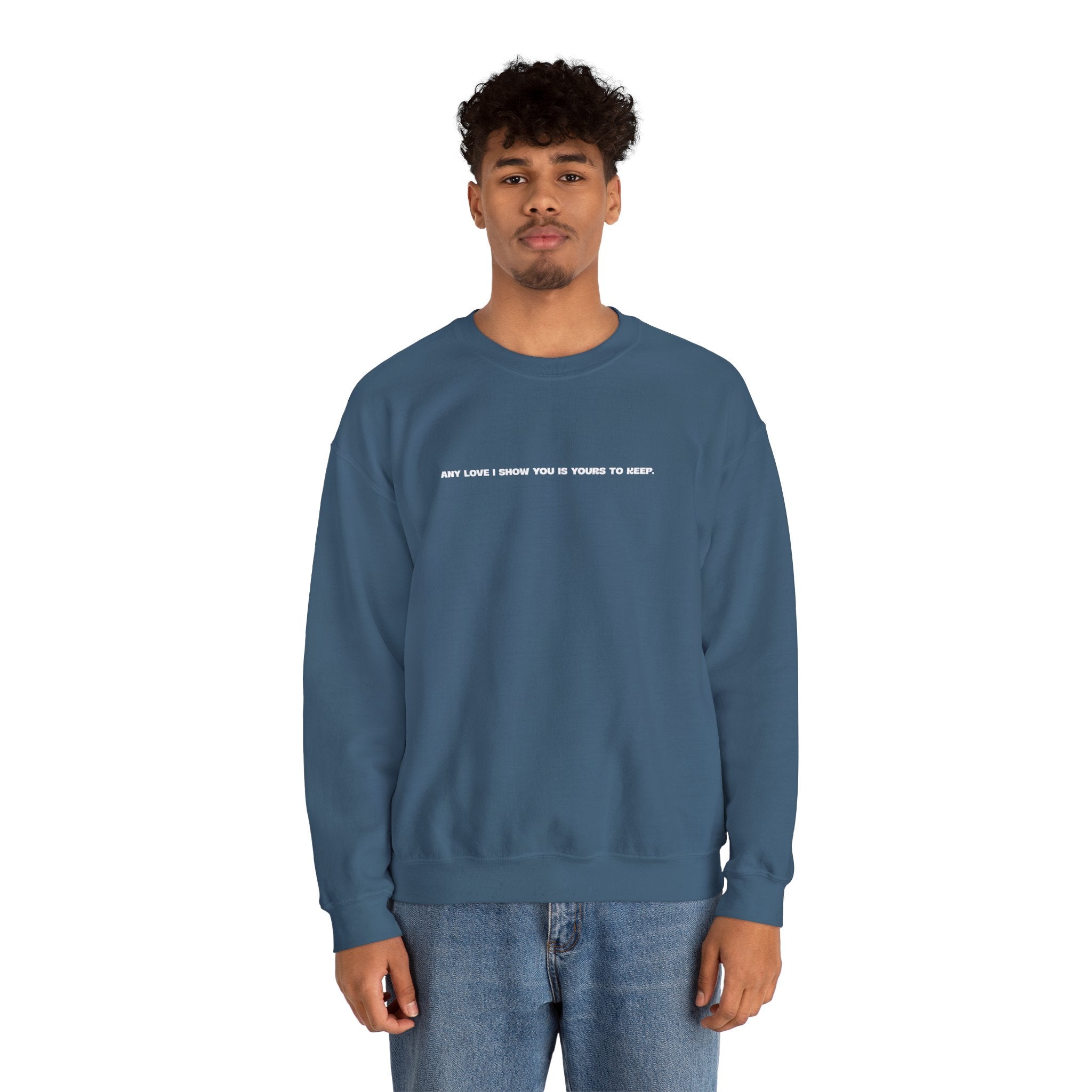 Crewneck Sweatshirt — Minimal Text Graphic "Any Love I Showed You Is Yours To Keep"