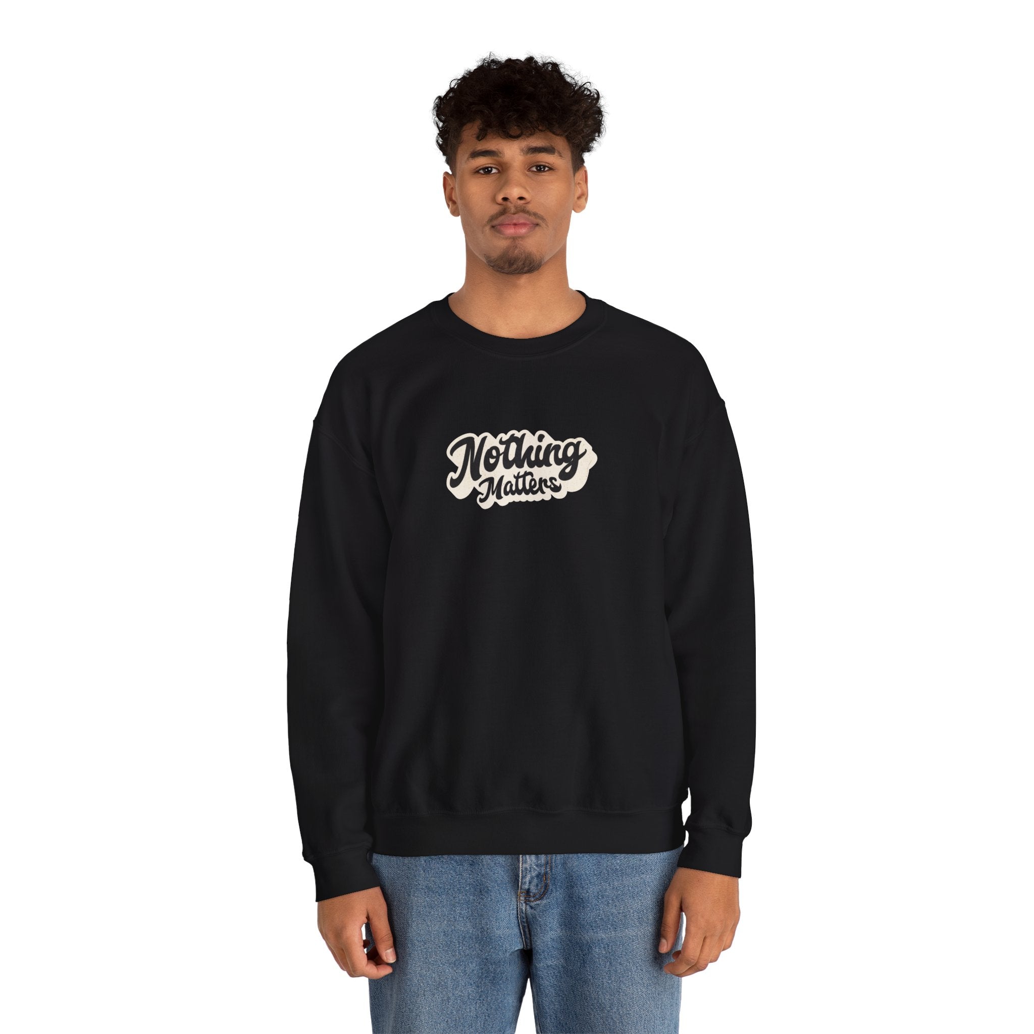 Crewneck Sweatshirt — "Nothing Matters" Retro Script Graphic