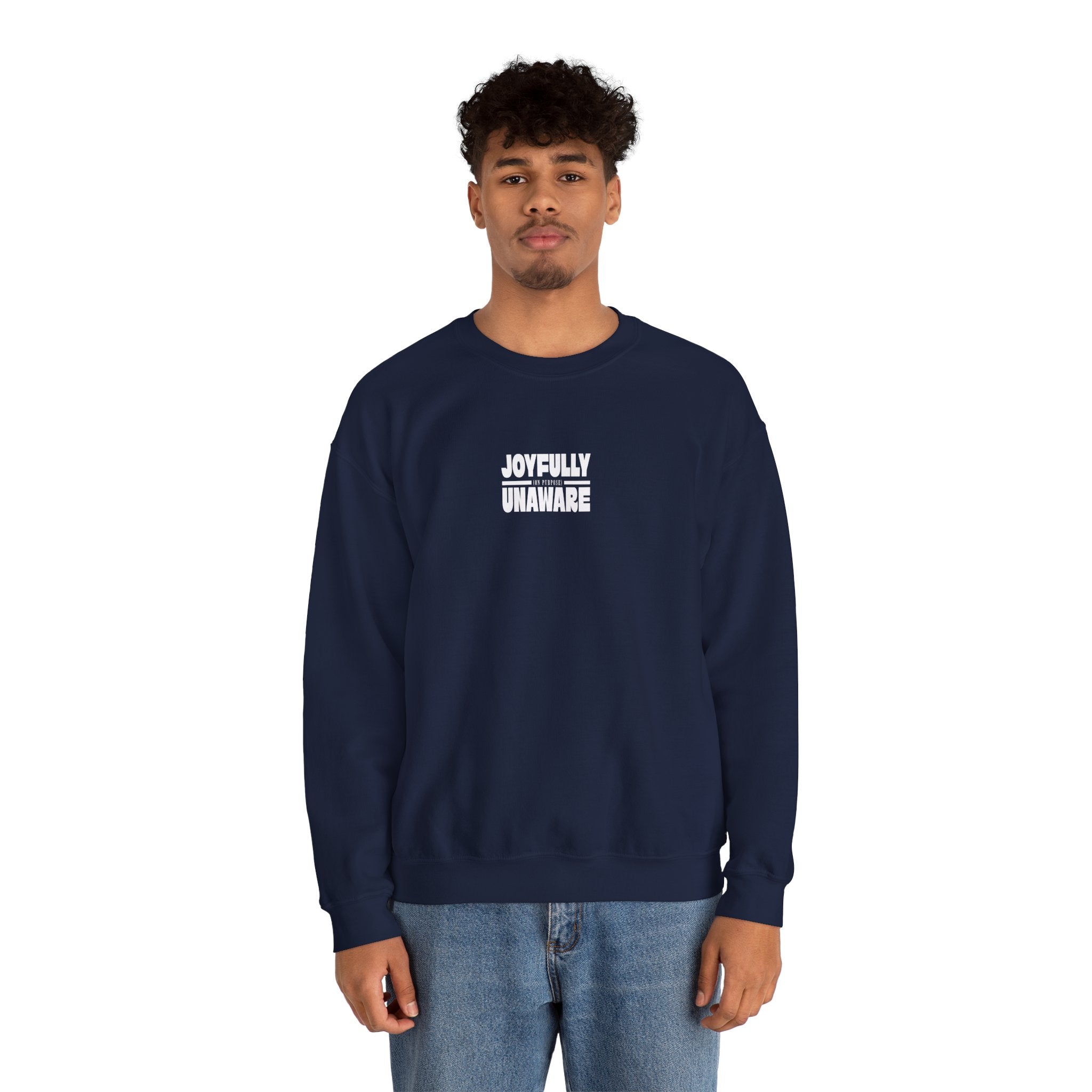 Crewneck Sweatshirt — "Joyfully Unaware (on purpose)"