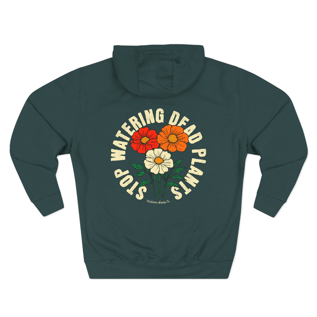 'Stop Watering Dead Plants' Premium 3-Panel Hoodie