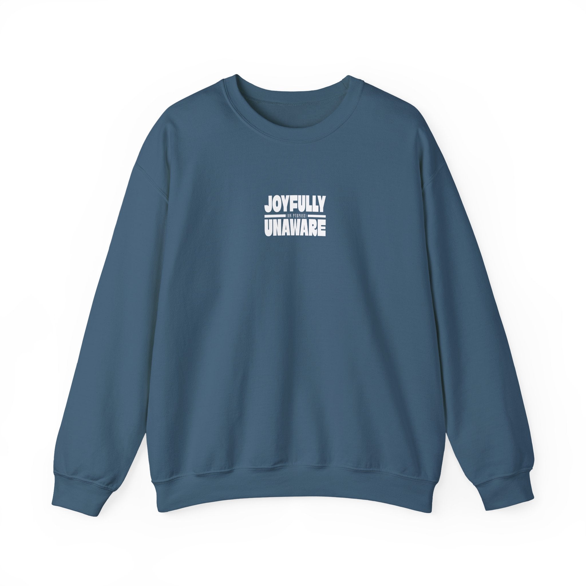 Crewneck Sweatshirt — "Joyfully Unaware (on purpose)"