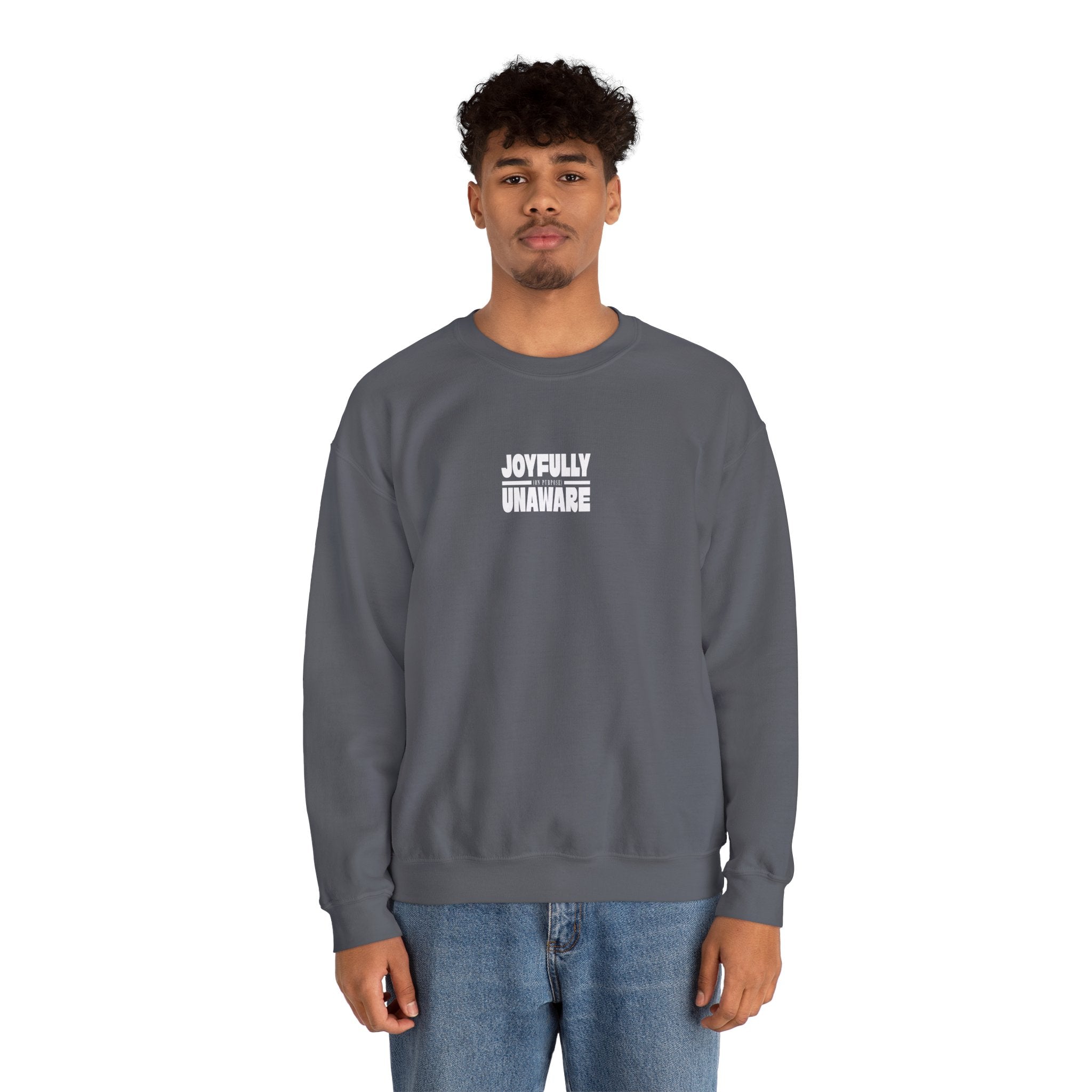 Crewneck Sweatshirt — "Joyfully Unaware (on purpose)"