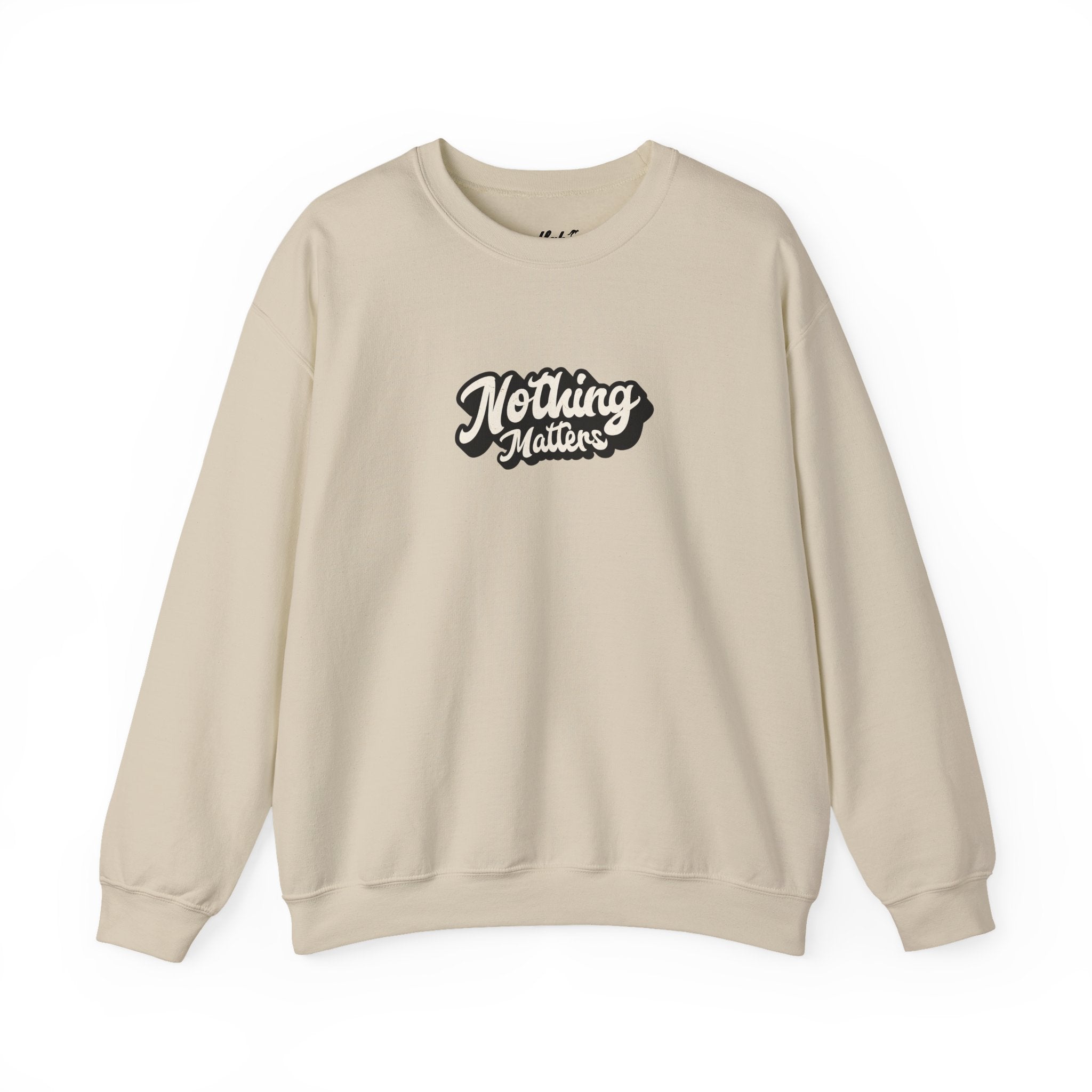 Crewneck Sweatshirt — "Nothing Matters" Retro Script Graphic