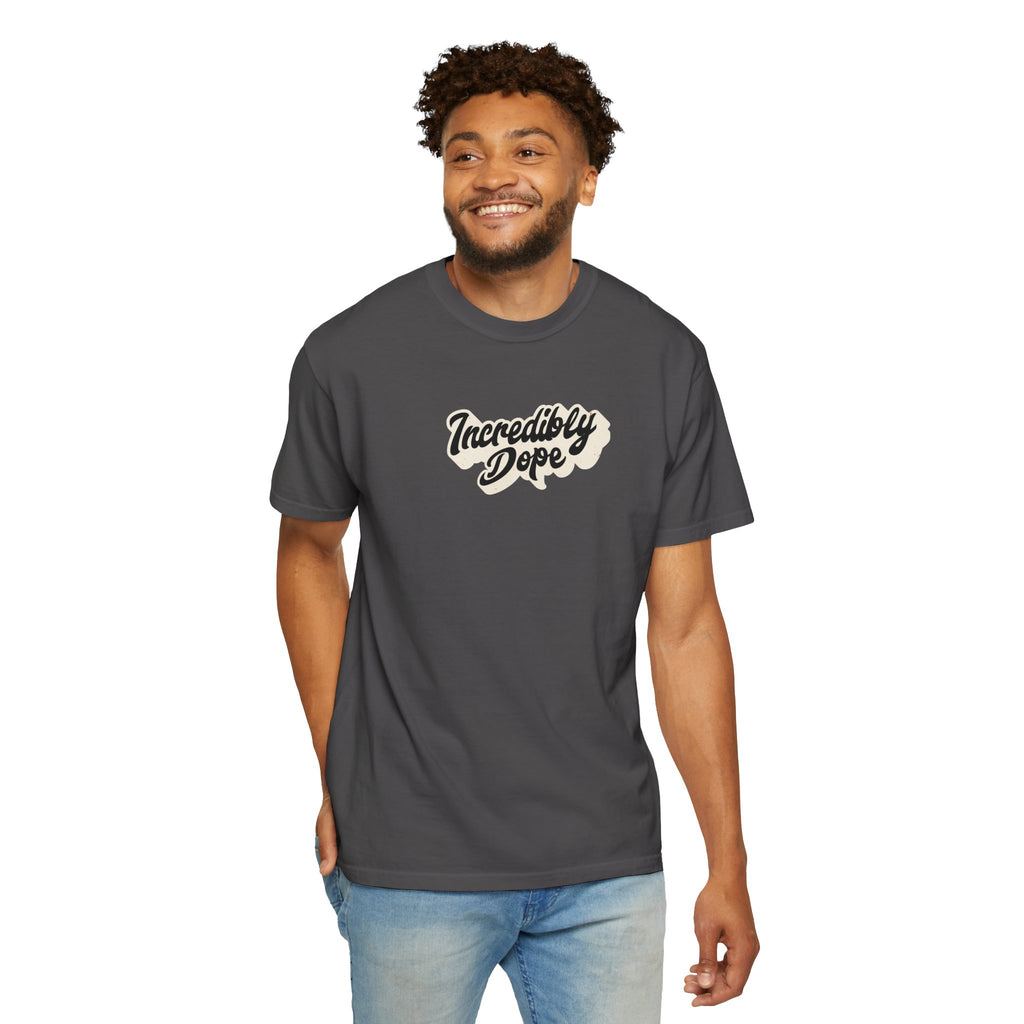 Incredibly Dope Unisex T-Shirt | Casual Streetwear, Gift for Trendsetters, Fun Quote Tee, Everyday Wear, Hip Hop Style