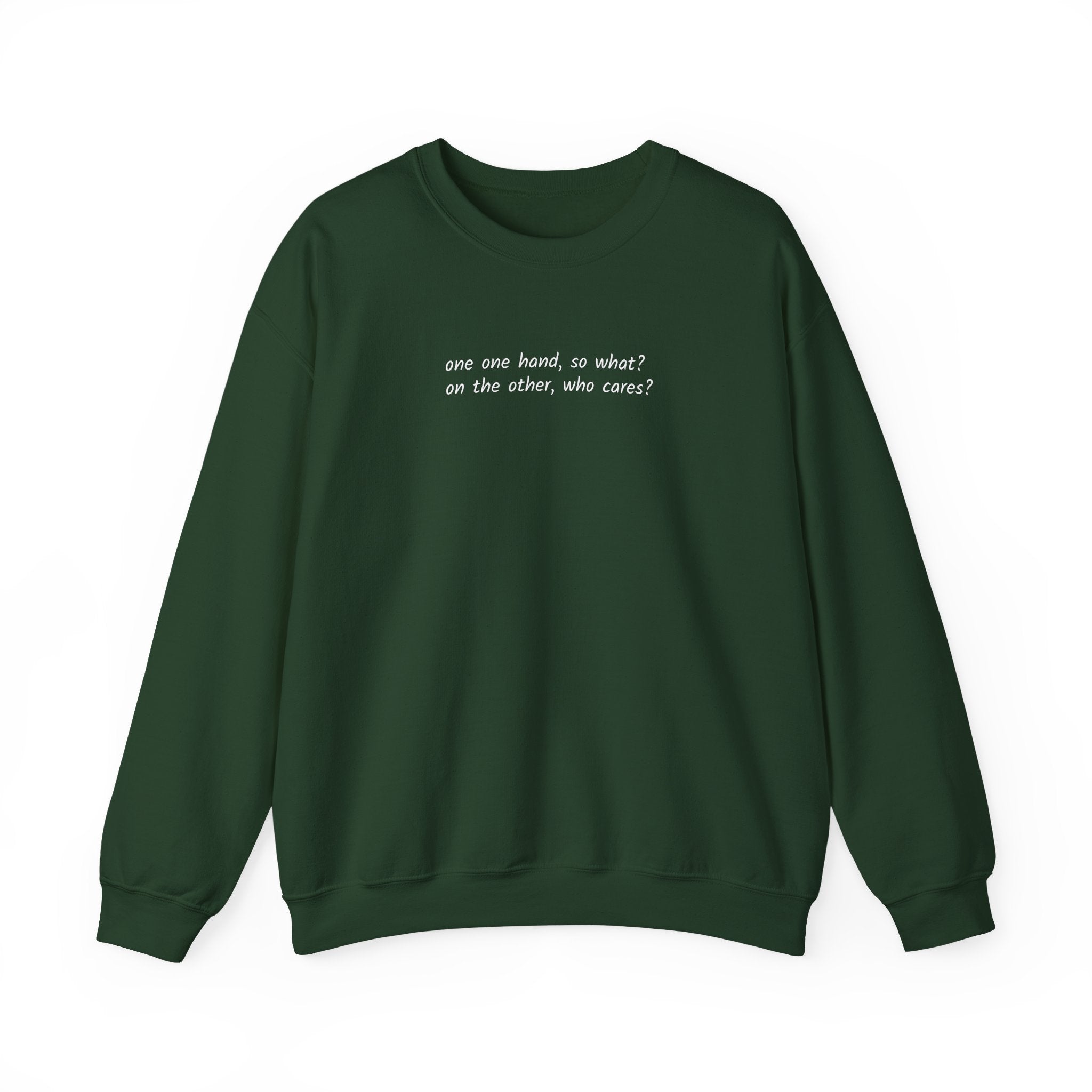 Crewneck Sweatshirt — Minimal Text 'On one hand, so what? On the other hand, who cares?'