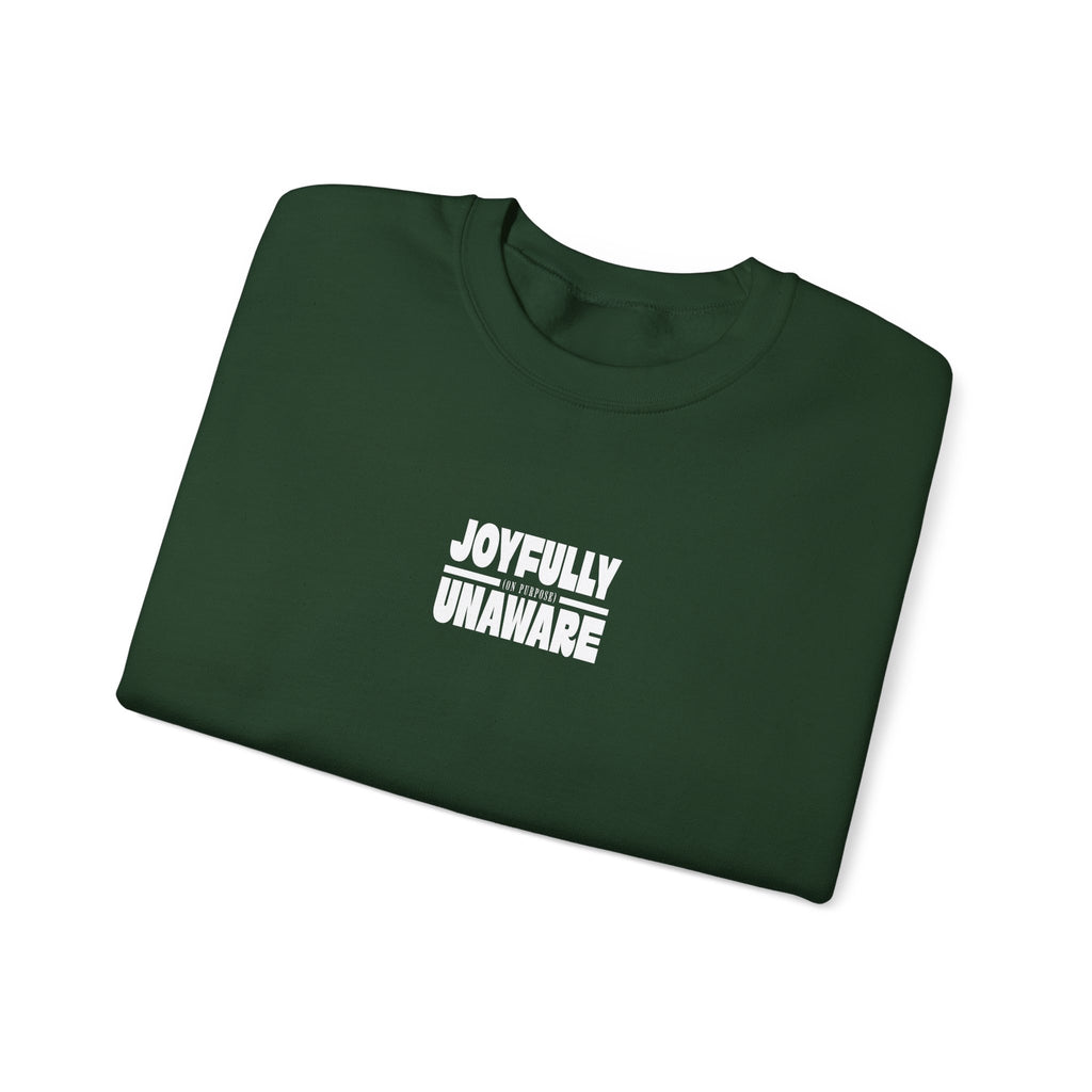 Crewneck Sweatshirt — "Joyfully Unaware (on purpose)"