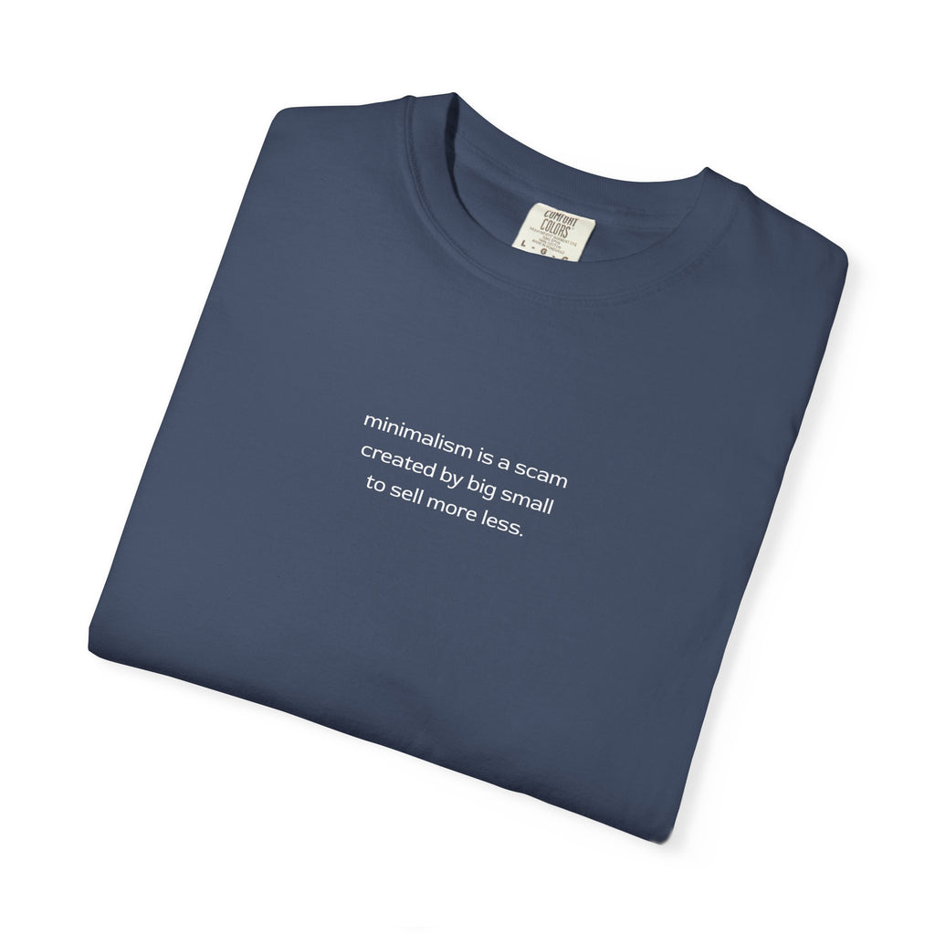 minimalism is a scam tee | T-Shirt