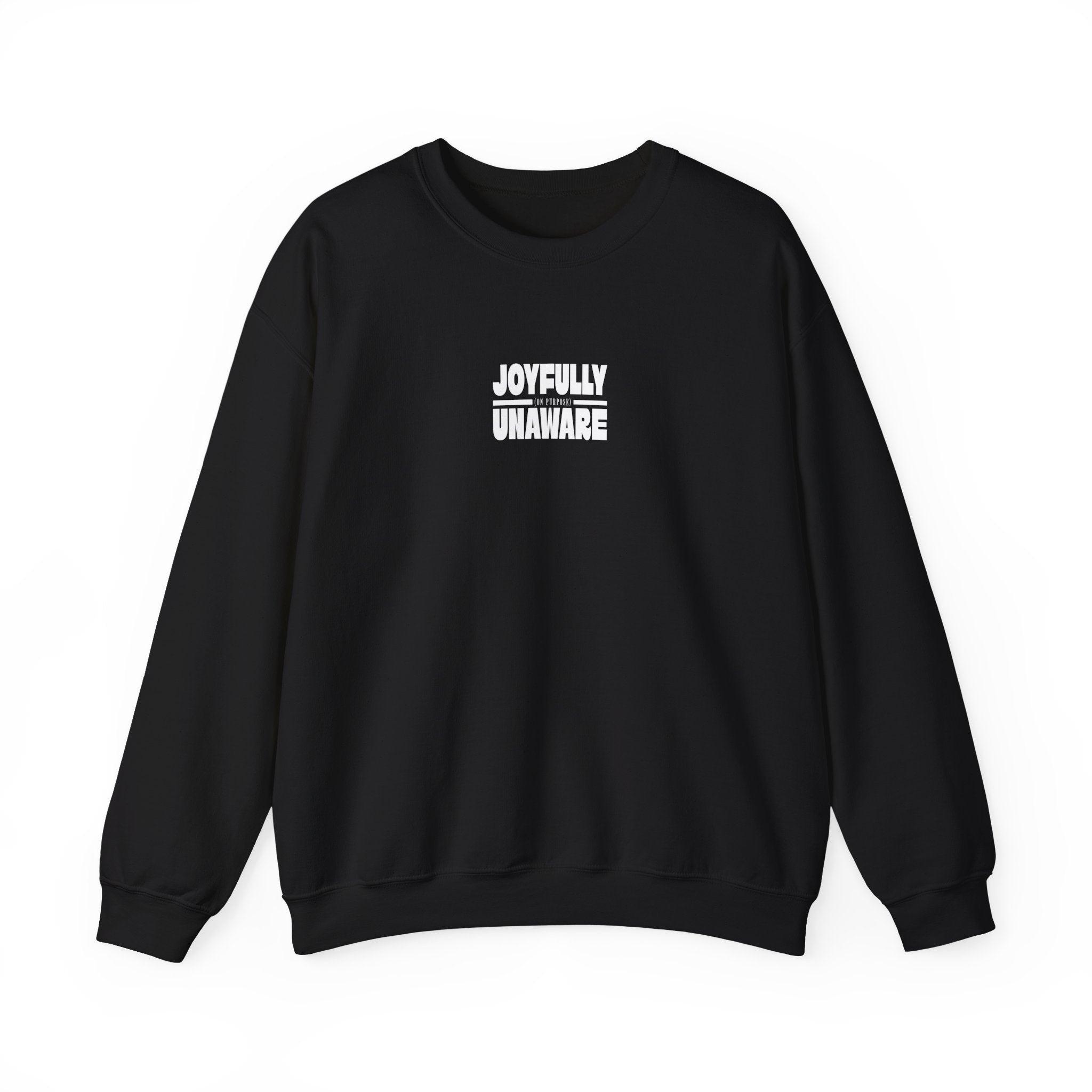 Crewneck Sweatshirt — "Joyfully Unaware (on purpose)"