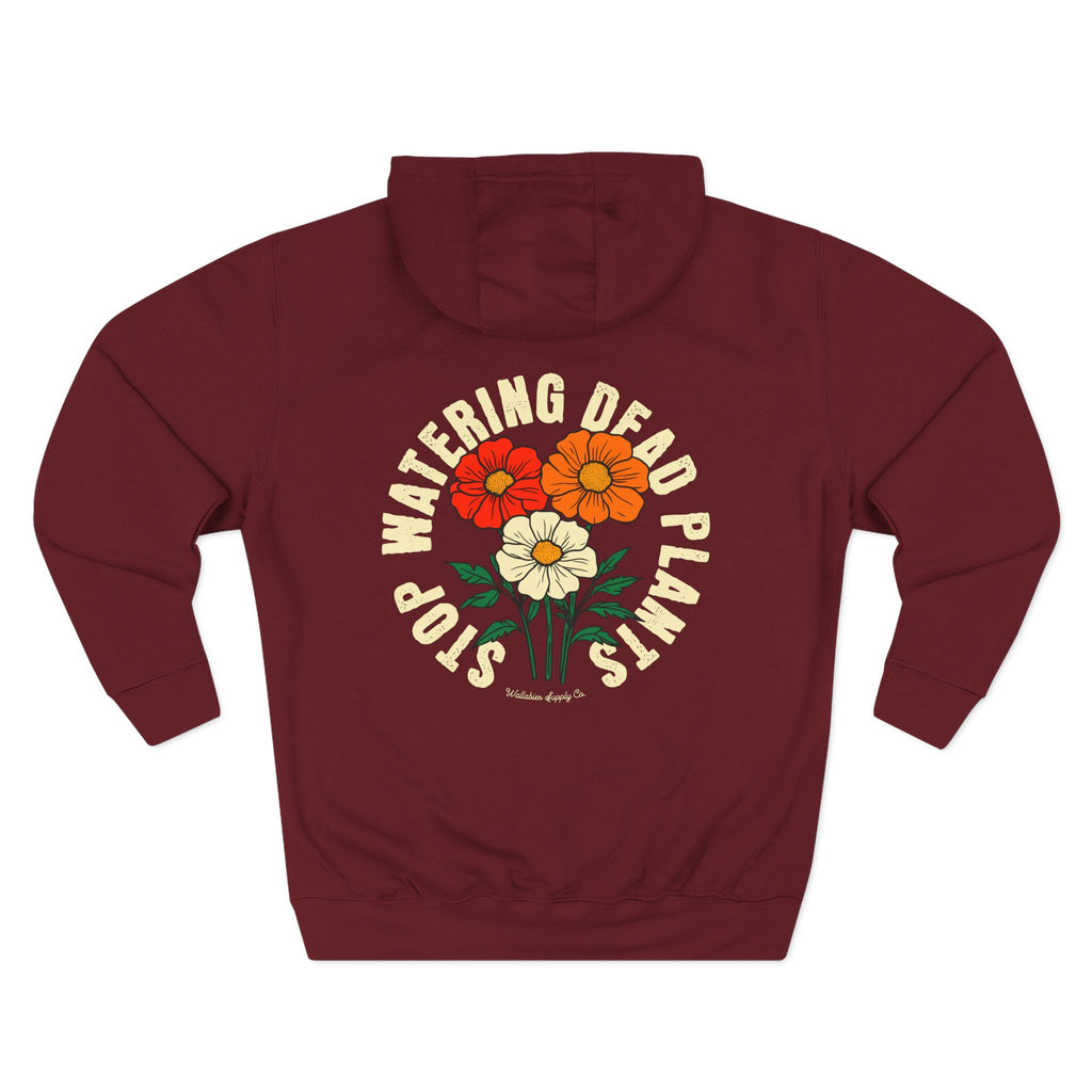 'Stop Watering Dead Plants' Premium 3-Panel Hoodie