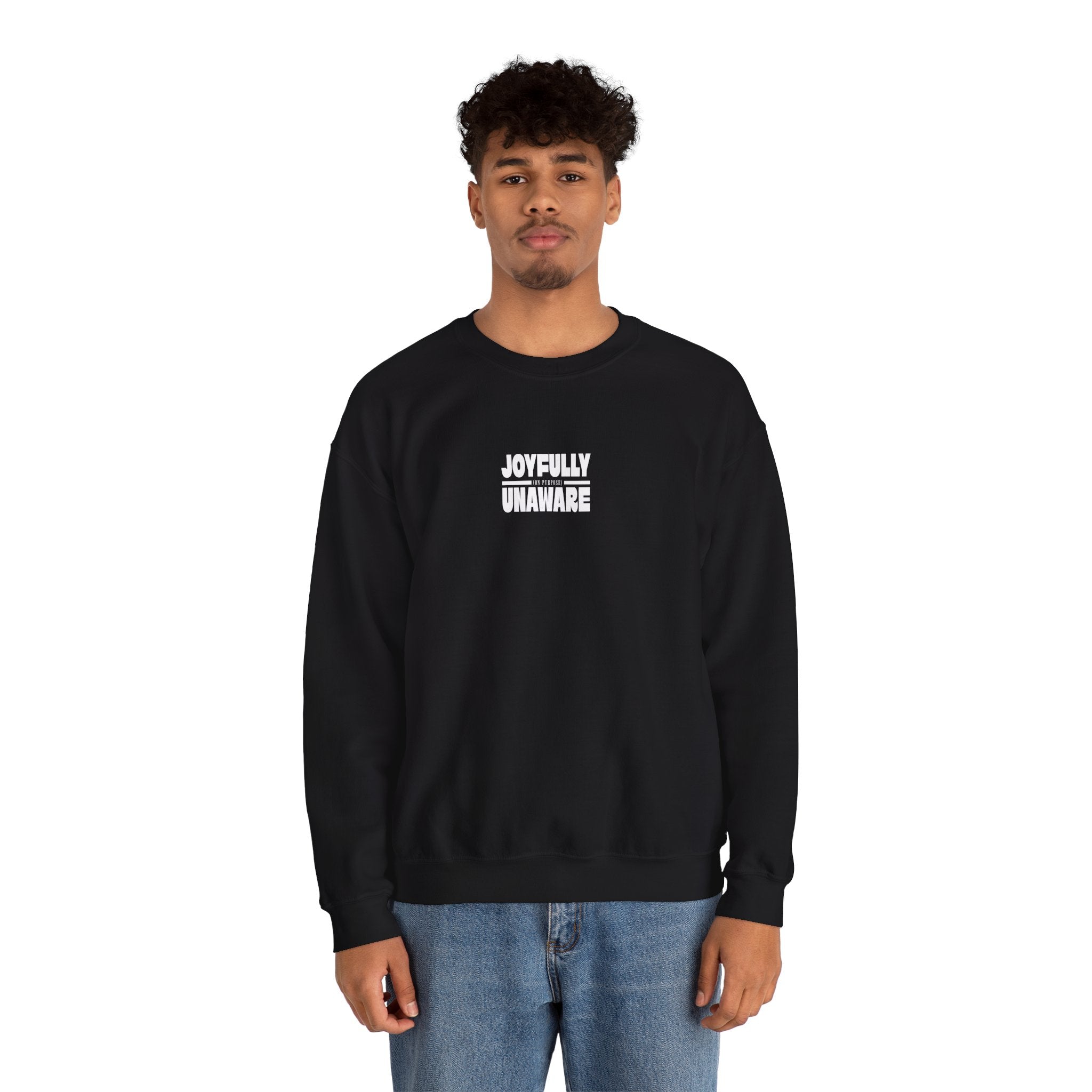 Crewneck Sweatshirt — "Joyfully Unaware (on purpose)"