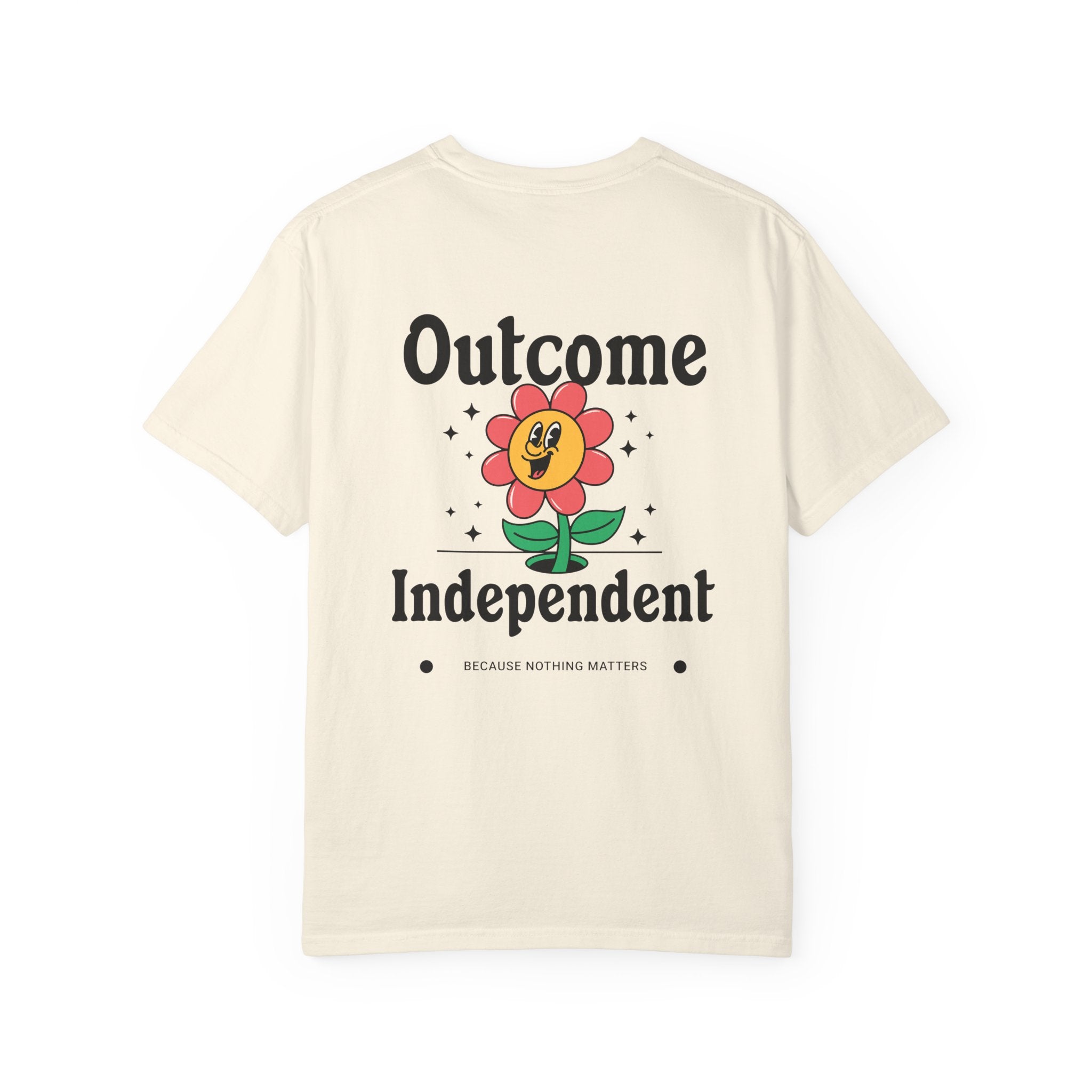 Whimsical "Outcome Independent" Garment-Dyed T-Shirt, Nature-Inspired Tee, Unisex Casual Wear, Everyday Comfort