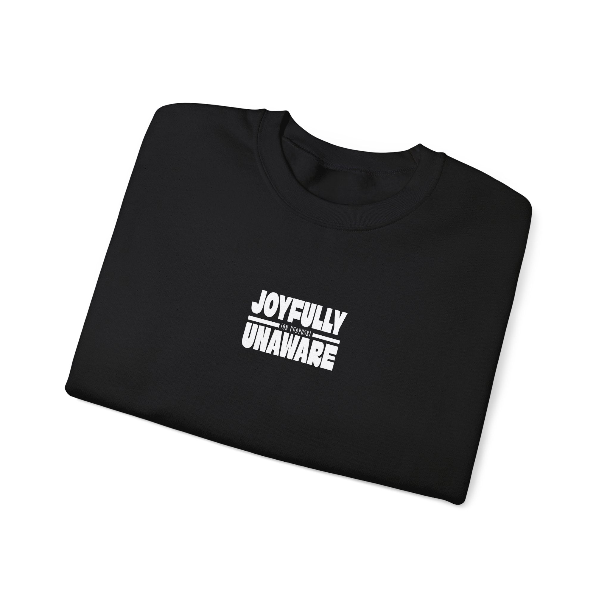 Crewneck Sweatshirt — "Joyfully Unaware (on purpose)"