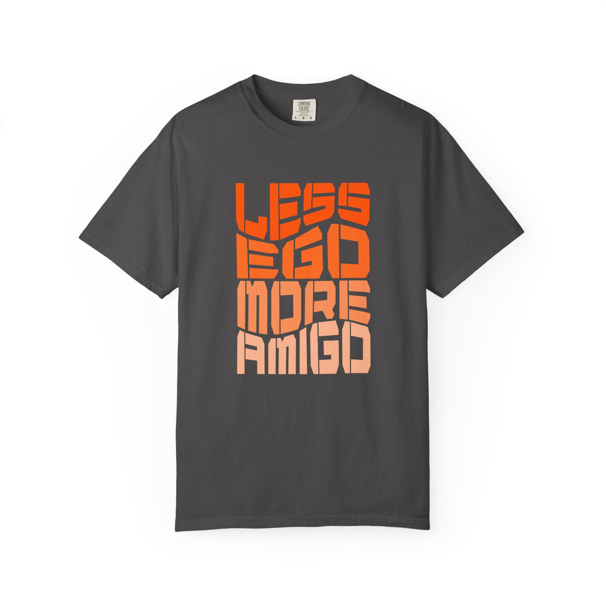 Less Ego More Amigo, Unisex Comfort Tee for Everyday Wear, Gifts for Friends, Motivational [...]