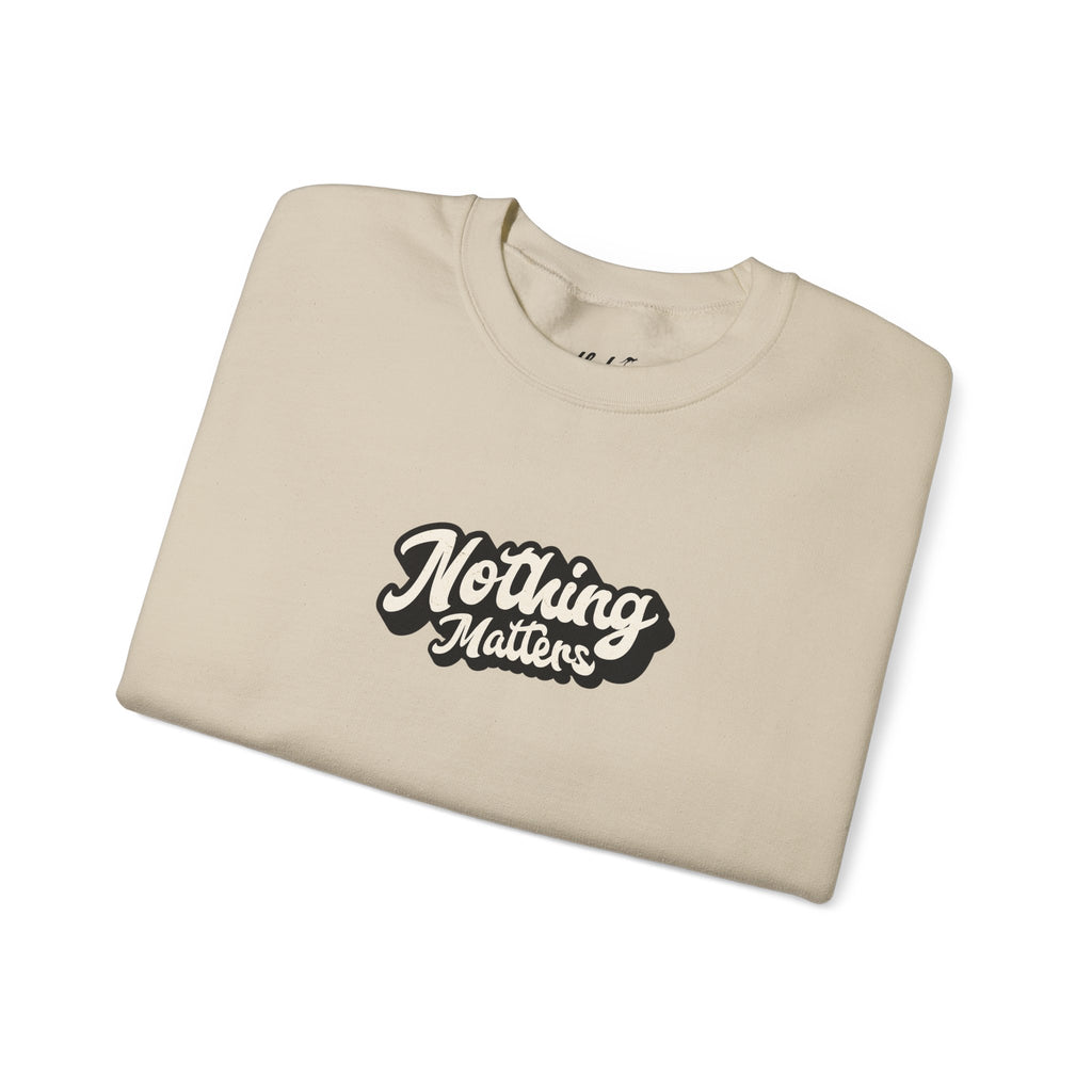 Crewneck Sweatshirt — "Nothing Matters" Retro Script Graphic