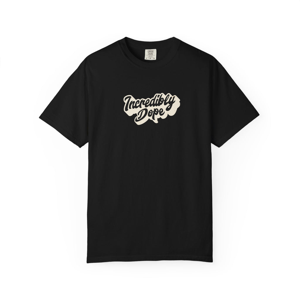 Incredibly Dope Unisex T-Shirt | Casual Streetwear, Gift for Trendsetters, Fun Quote Tee, Everyday Wear, Hip Hop Style