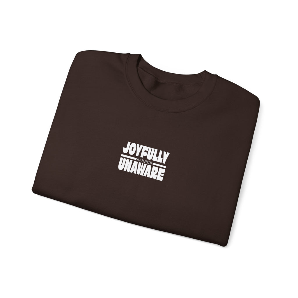 Crewneck Sweatshirt — "Joyfully Unaware (on purpose)"