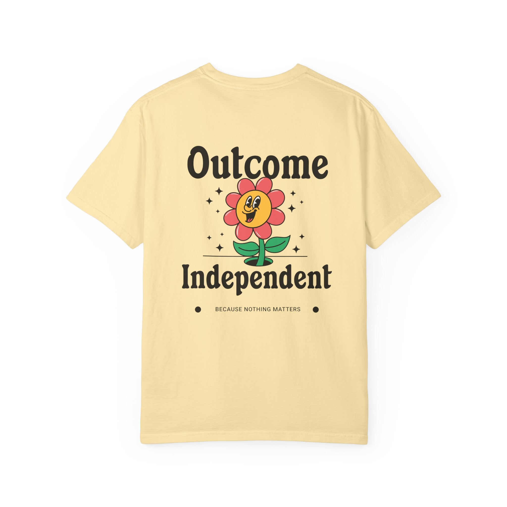 Whimsical "Outcome Independent" Garment-Dyed T-Shirt, Nature-Inspired Tee, Unisex Casual Wear, Everyday Comfort