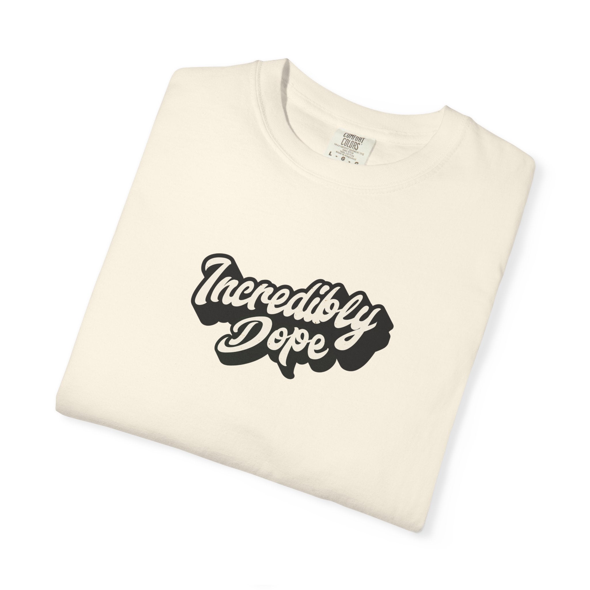 Incredibly Dope Unisex T-Shirt | Casual Streetwear, Gift for Trendsetters, Fun Quote Tee, Everyday Wear, Hip Hop Style