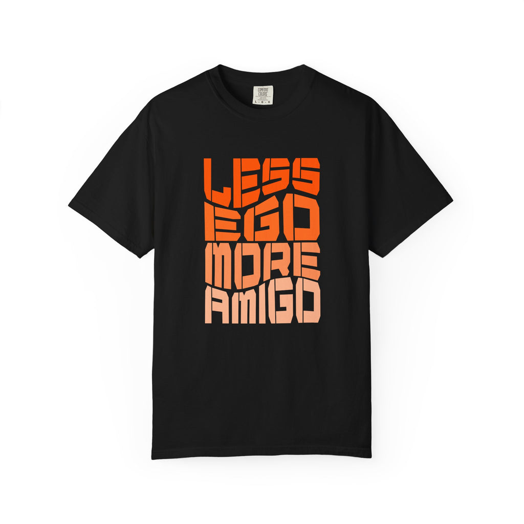 Less Ego More Amigo, Unisex Comfort Tee for Everyday Wear, Gifts for Friends, Motivational [...]