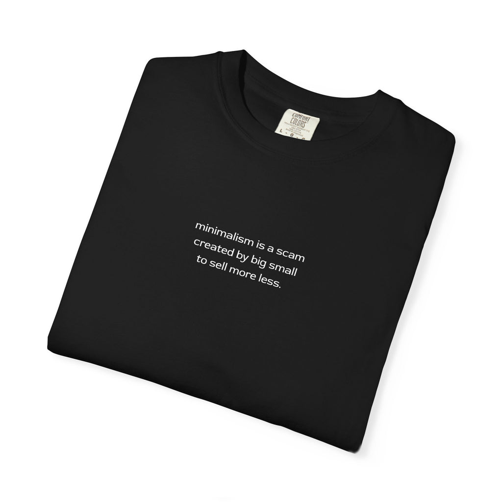 minimalism is a scam tee | T-Shirt