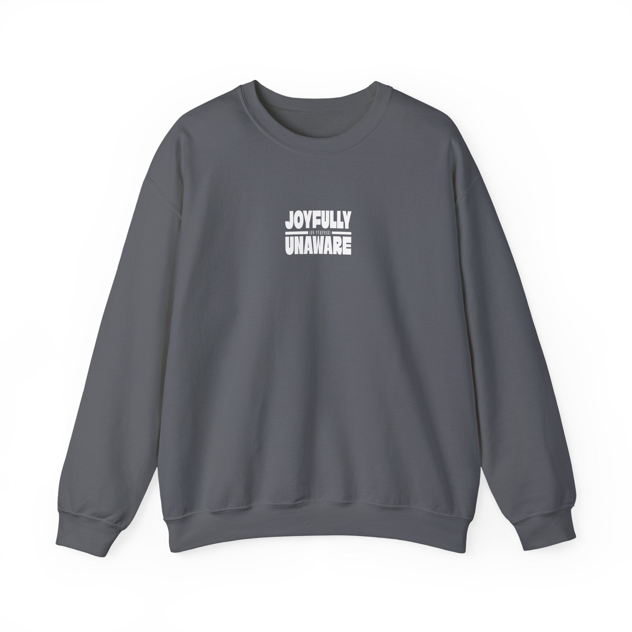 Crewneck Sweatshirt — "Joyfully Unaware (on purpose)"